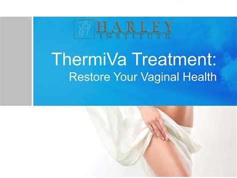 Thermiva Treatment To Restore Your Vaginal Health By Harleyinstitute