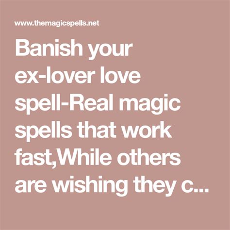 Banish Your Ex Lover Love Spell Real Magic Spells That Work Fast While Others Are Wishing They