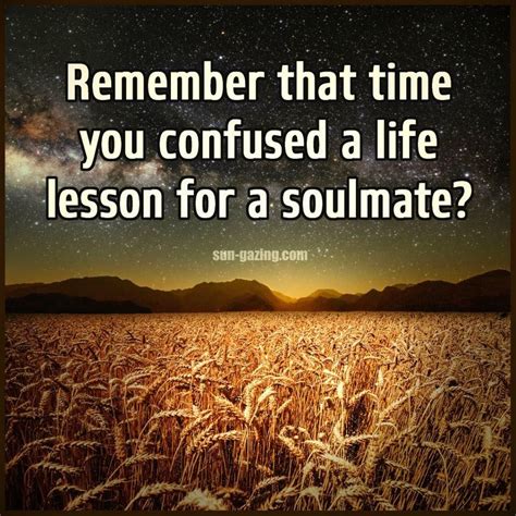 Remember That Time You Confused A Life Lesson For A Soulmate Great
