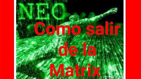 Como Salir De La Matrix YouTube