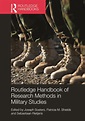 Routledge Handbook of Research Methods in Military Studies: 1st Edition ...