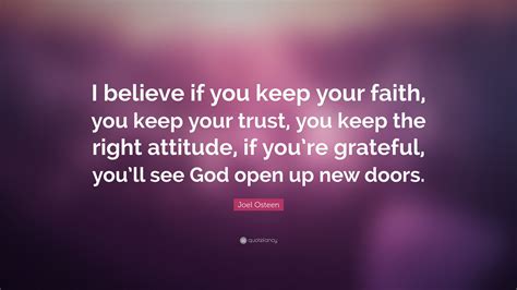 Joel Osteen Quote I Believe If You Keep Your Faith You