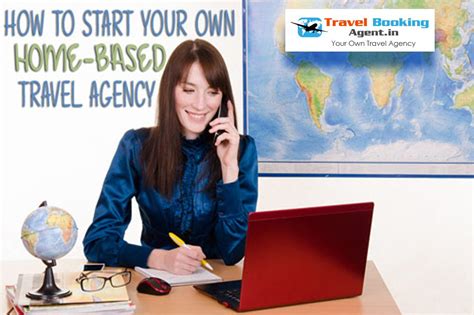 You can manage your business anywhere from the world. Starting a Home based Travel Agency Business in India with ...