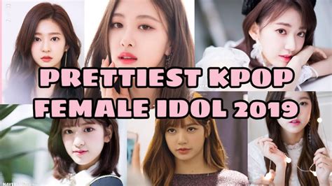 Prettiest Kpop Female Idol 2019 By King Choice Idol Kpop Tercantik