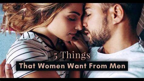 5 things women want from men youtube