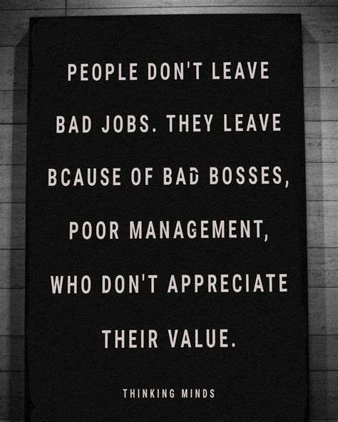 People Don T Leave Bad Jobs They Leave Bcause Of Bad Bosses Poor Management Who Don T