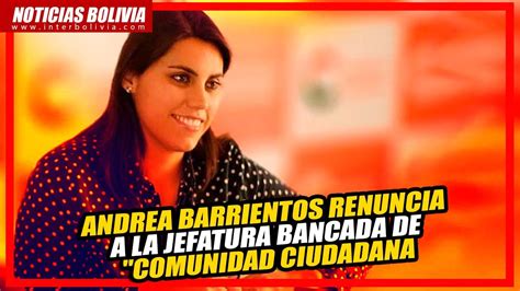 🔴 Andrea Barrientos Renuncia A La Jefatura Bancada De Comunidad