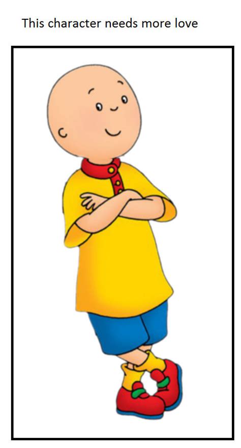 Caillou Needs More Love By Nickthemonkey On Deviantart