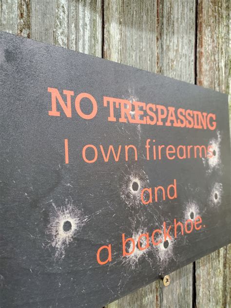 Gun Owner No Trespassing Sign I Own Firearms And A Backhoe Stay Out