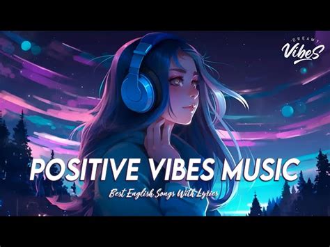 Positive Vibes Music 🌻 Top 100 Chill Out Songs Playlist Romantic