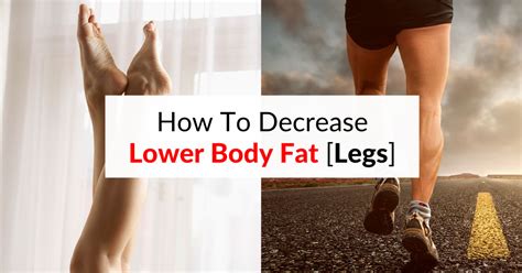 How To Decrease Lower Body Fat Legs In Men And Women Dr Sam Robbins