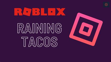 Its Raining Tacos Roblox Id Code September 2023 Gameinstants