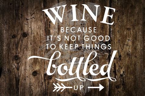 Download Wine Because Its Not Good To Keep Things Bottled Up SVG ...