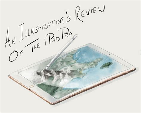 An Illustrators Review Of The Ipad Pro And Apple Pencil