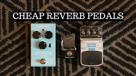 CHEAP REVERB PEDALS SHOOTOUT Got Ambience YouTube