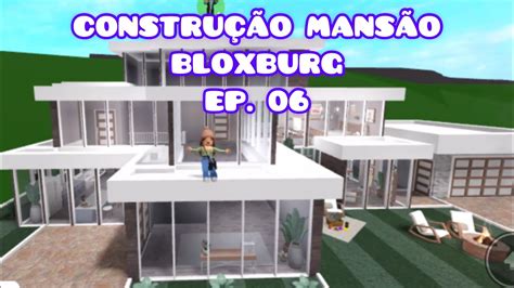 CONSTRUÇÃO MANSÃO BLOXBURG ROBLOX EP 06 YouTube