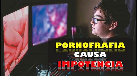 LAS CONSECUENCIAS IRREPARABLES DE LA PORNOGRAFIA EN LA VIRILIDAD