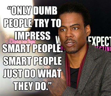 Chris Rock Just Do What You Do Dumb People Smart People Laugh A Lot