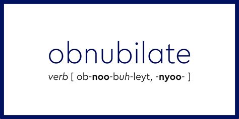 Word Of The Day Obnubilate