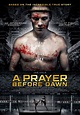 A Prayer Before Dawn (2018) Pictures, Trailer, Reviews, News, DVD and ...