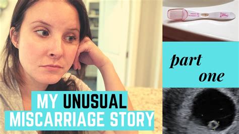 My Unusual Miscarriage Story Part One Youtube
