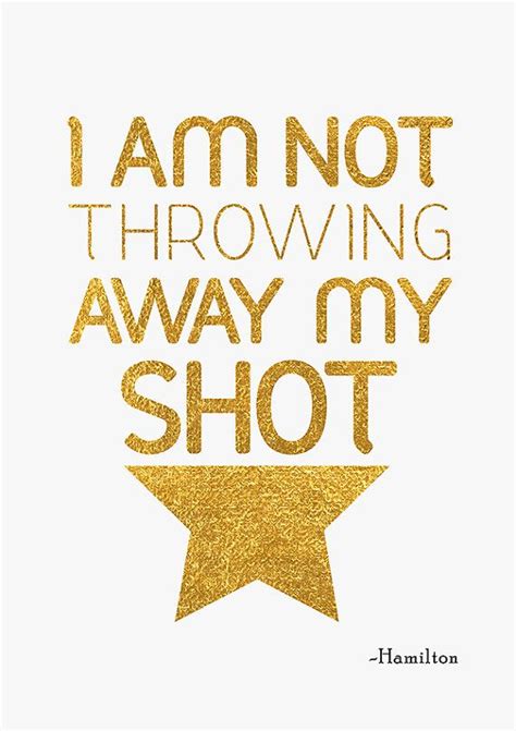 Hamilton Musical Broadway Musical I Am Not Throwing Away My Shot