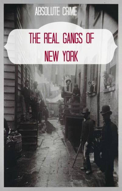 The Real Gangs Of New York By Wallace Edwards Nook Book Ebook