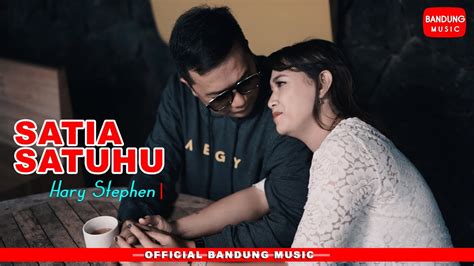 Satia Satuhu Hary Stephen Official Bandung Music Youtube