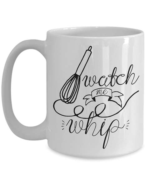 Watch Me Whip Kitchen Wordplay Word Art Quote Funny Coffee Mug White Oz Tea Cocoa Cup Gift