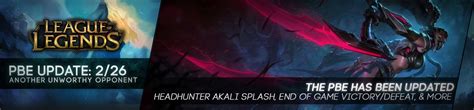 Surrender At 20 226 Pbe Update Headhunter Akali Splash End Of Game
