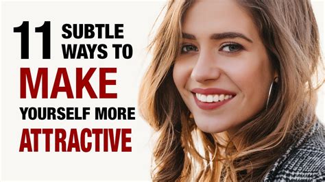 11 Subtle Ways To Make Yourself More Attractive Youtube