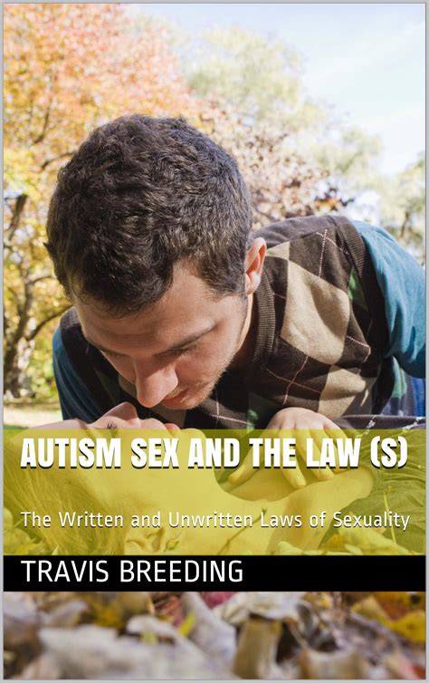 autism sex and the law s the written and unwritten laws of sexuality by travis breeding
