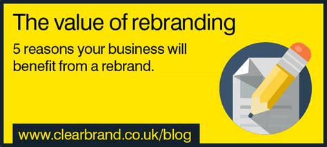 The Value Of Rebranding 5 Reasons Your Business Will Benefit From A