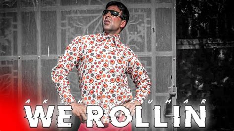 We Rollin Akshay Kumar Memes Edit We Rollin Edit Memes Video Edit Alight Motion Xml