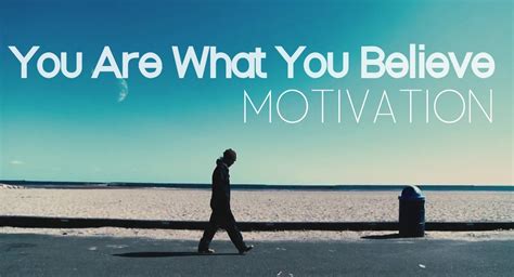 You Are What You Believe Motivational Video Youtube
