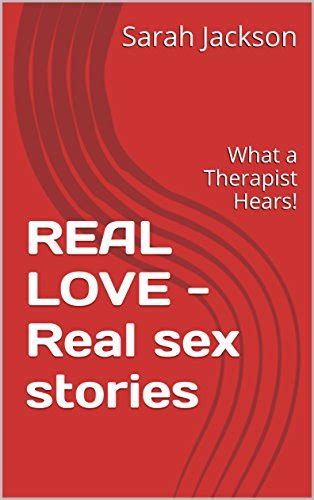 Real Love Real Sex Stories What A Therapist Hears By Julia Ford Goodreads