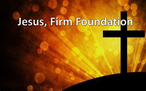 I Am Your Firm Foundation Prophetic Light Prophecies