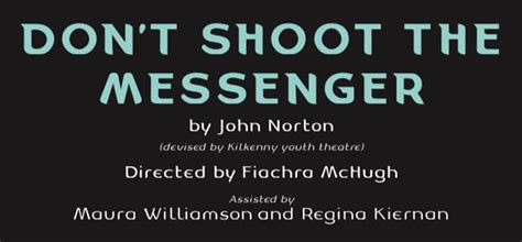 Dont Shoot The Messenger Corn Mill Theatre And Arts Centre Carrigallen