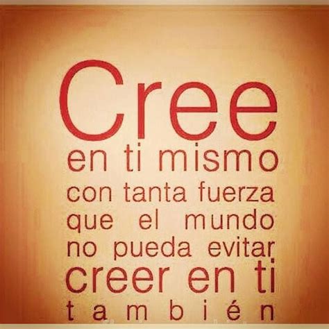 Cree En Ti Mismo Positive Quotes Motivational Quotes Inspirational
