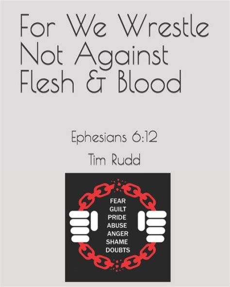For We Wrestle Not Against Flesh And Blood Ephesians 612 By Tim Rudd