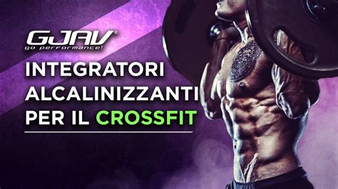 Gjav Integratori Alcalinizzanti Per Il Crossfit Youtube