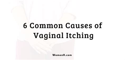 Common Causes Of Vaginal Itching Womenh Com