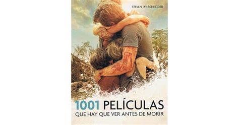 1001 Películas Que Hay Que Ver Antes De Morir By Steven Jay Schneider