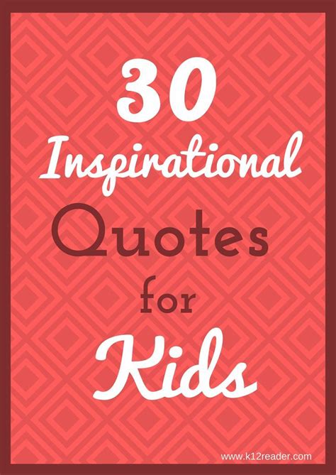 30 Inspirational Quotes For Kids Students And School