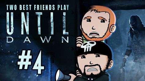 Two Best Friends Play Until Dawn Part 4 Twobestfriendsplay