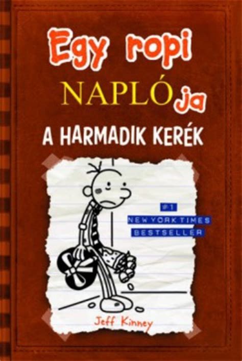 Greg heffley (zachary gordon) szerint a suli felső tagozata az egyik legostobább dolog, amit ember valaha is kitalált. Egy ropi naplója - A harmadik kerék · Jeff Kinney · Könyv ...