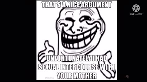 Thats A Nice Argument Unfortunately I Had Sexual Intercourse With Your Mother Troll Troll