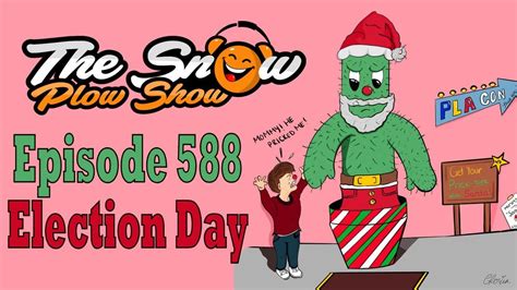 The Snow Plow Show Episode 588 Election Day Youtube