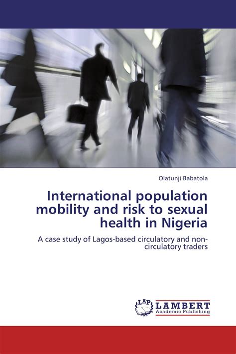 International Population Mobility And Risk To Sexual Health In Nigeria 978 3 659 17488 9