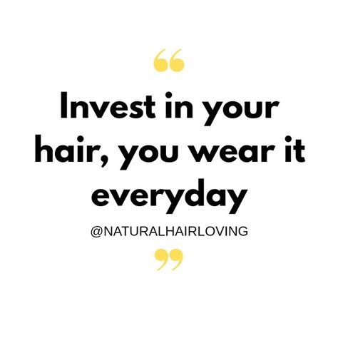 Invest In Your Hair You Wear It Everyday
